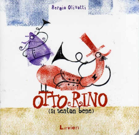 Otto e Rino (si senton bene) di Sergio Olivotti edito da Lavieri.